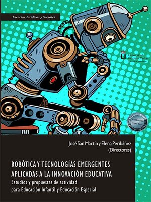 cover image of Robótica y Tecnologías Emergentes aplicadas a la Innovación Educativa. Estudios y propuestas de actividad para Educación Infantil y Educación Especial